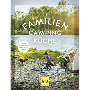 Die Familien Campingküche: Rezepte für Outdoor-Genuss